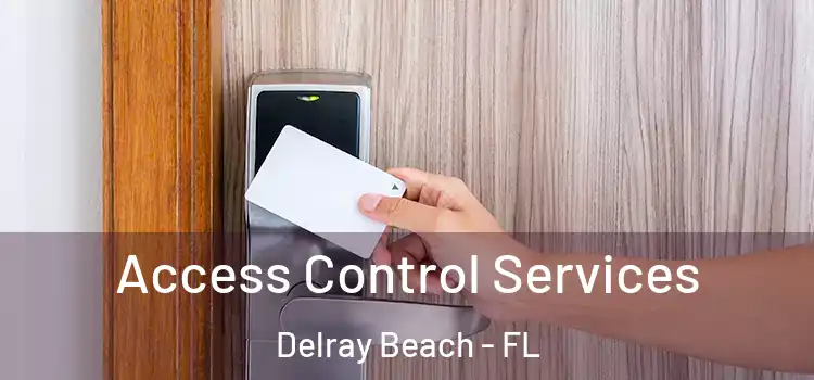 Access Control Services Delray Beach - FL