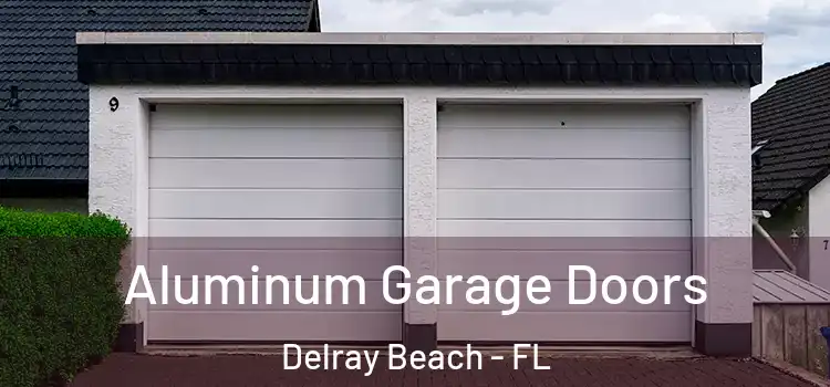  Aluminum Garage Doors Delray Beach - FL