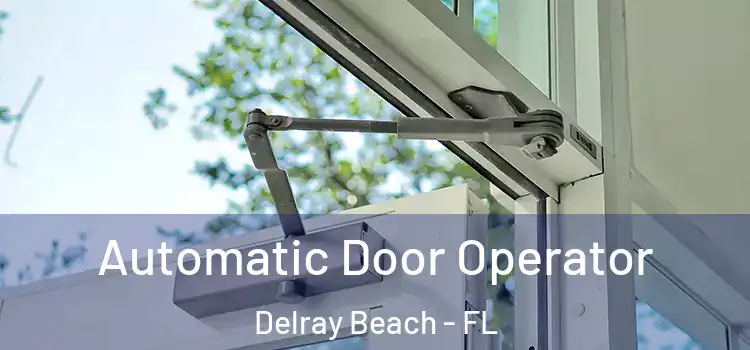 Automatic Door Operator Delray Beach - FL