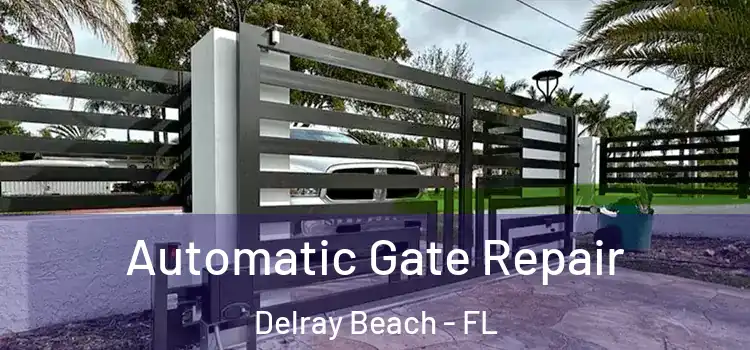 Automatic Gate Repair Delray Beach - FL