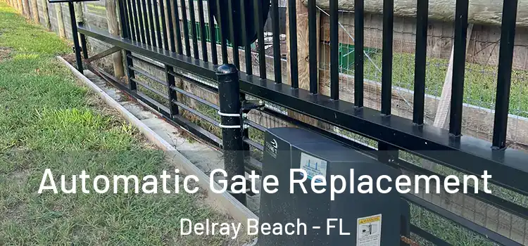 Automatic Gate Replacement Delray Beach - FL