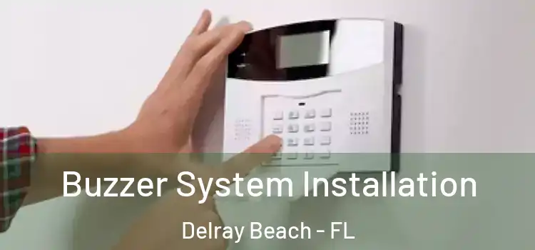 Buzzer System Installation Delray Beach - FL