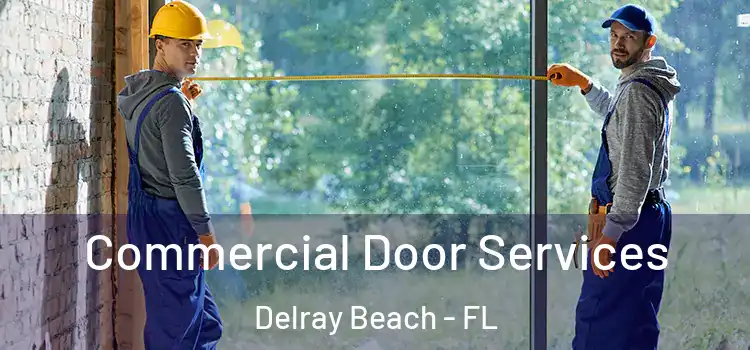 Commercial Door Services Delray Beach - FL