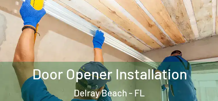 Door Opener Installation Delray Beach - FL