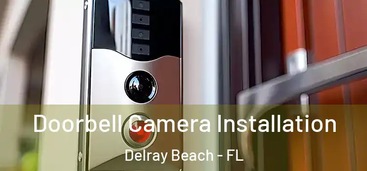  Doorbell Camera Installation Delray Beach - FL