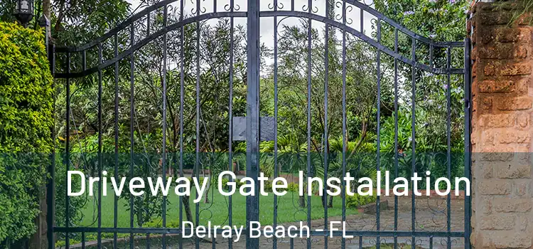Driveway Gate Installation Delray Beach - FL
