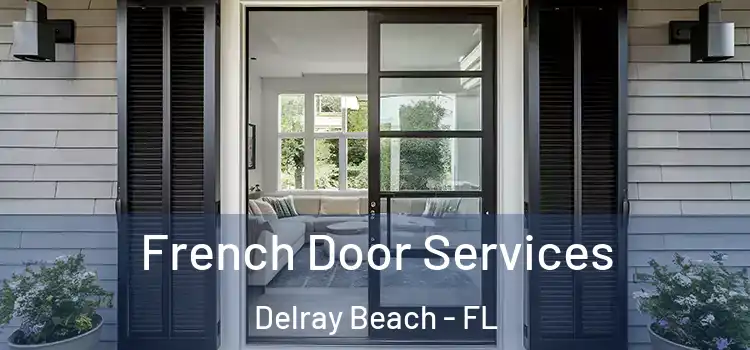 French Door Services Delray Beach - FL