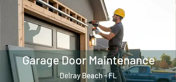 Garage Door Maintenance Delray Beach - FL
