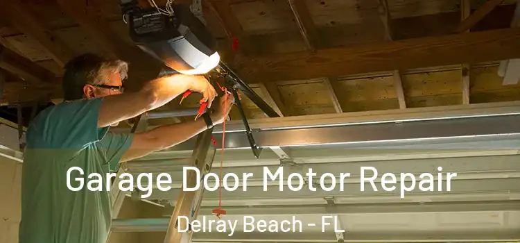  Garage Door Motor Repair Delray Beach - FL