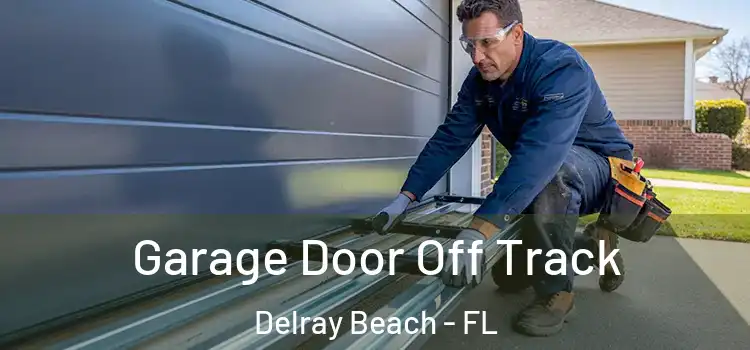  Garage Door Off Track Delray Beach - FL