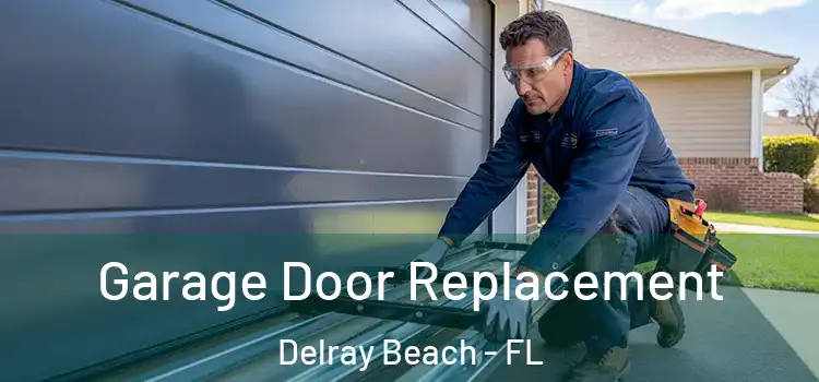  Garage Door Replacement Delray Beach - FL