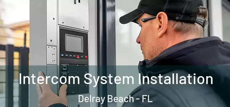 Intercom System Installation Delray Beach - FL