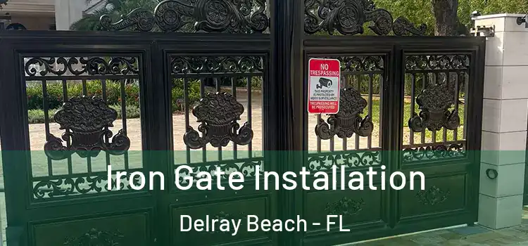 Iron Gate Installation Delray Beach - FL
