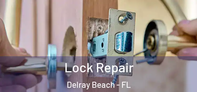 Lock Repair Delray Beach - FL