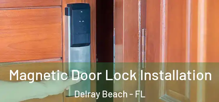  Magnetic Door Lock Installation Delray Beach - FL