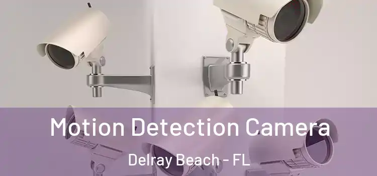  Motion Detection Camera Delray Beach - FL