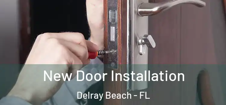 New Door Installation Delray Beach - FL