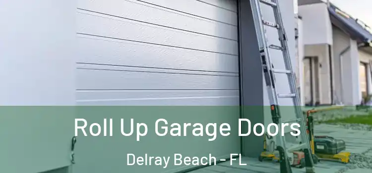  Roll Up Garage Doors Delray Beach - FL