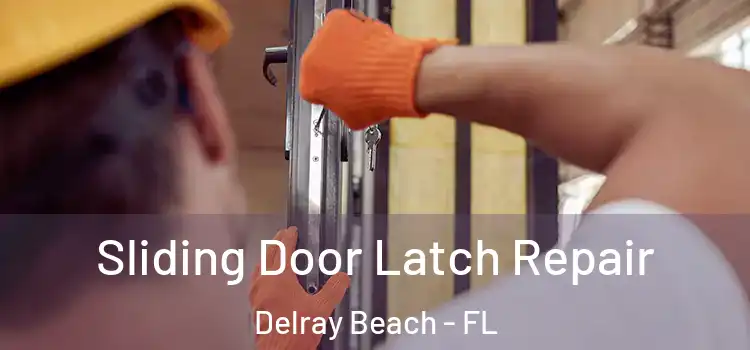 Sliding Door Latch Repair Delray Beach - FL