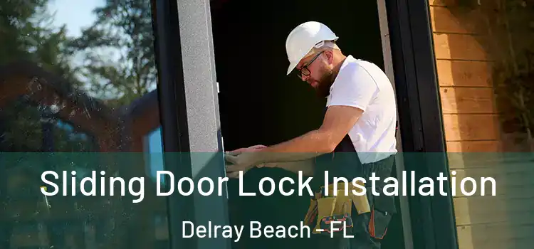 Sliding Door Lock Installation Delray Beach - FL