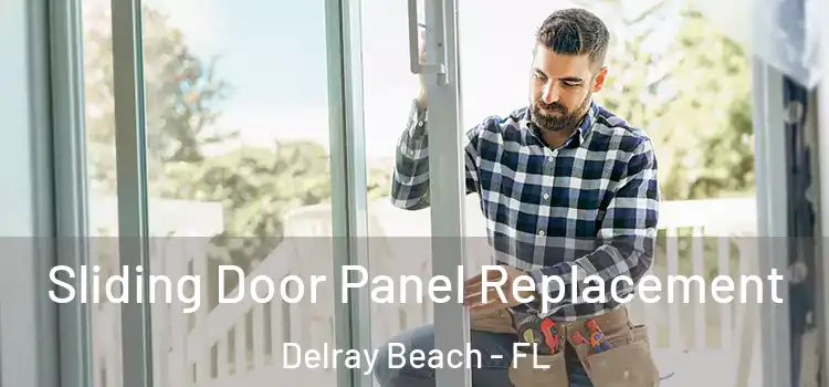  Sliding Door Panel Replacement Delray Beach - FL