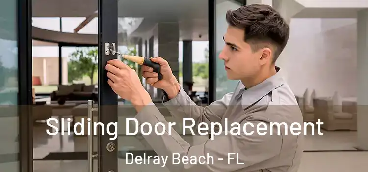 Sliding Door Replacement Delray Beach - FL