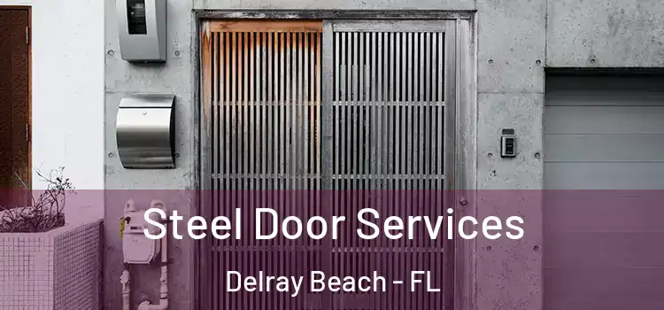 Steel Door Services Delray Beach - FL